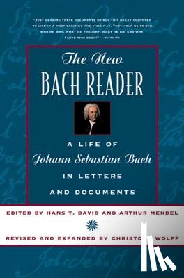 Hans T. David, Arthur Mendel, Christoph Wolff - The New Bach Reader