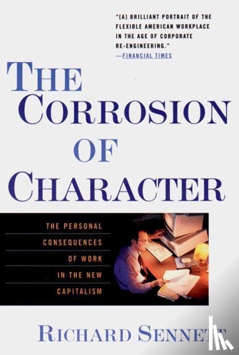Sennett, Richard (New York University) - The Corrosion of Character