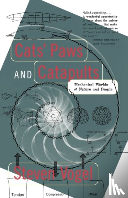 Vogel, S. - Cats' Paws & Catapults: the Mechanical Worlds of Nature & People