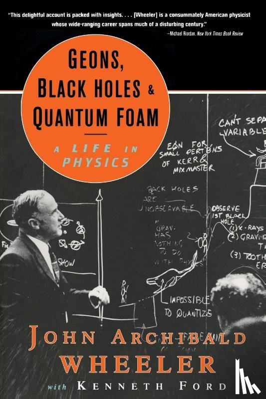 Wheeler, John Archibald (Princeton University) - Geons, Black Holes, and Quantum Foam