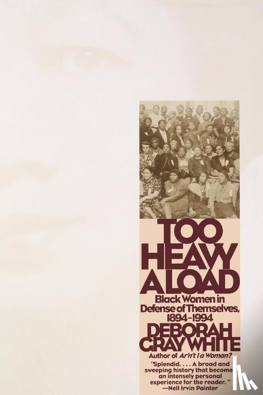 White, Deborah Gray (Rutgers University) - Too Heavy a Load