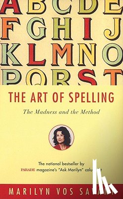Vos Savant, Marilyn - The Art of Spelling: The Madness and the Method
