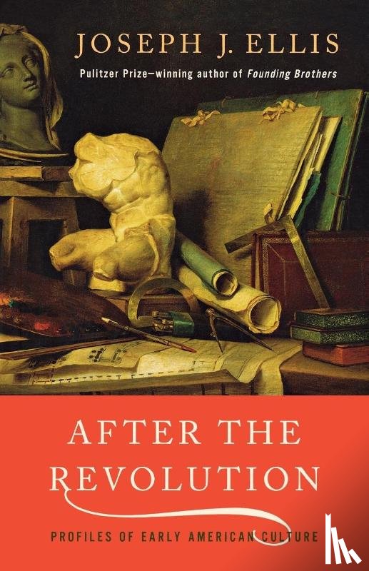 Ellis, Joseph J. - After the Revolution