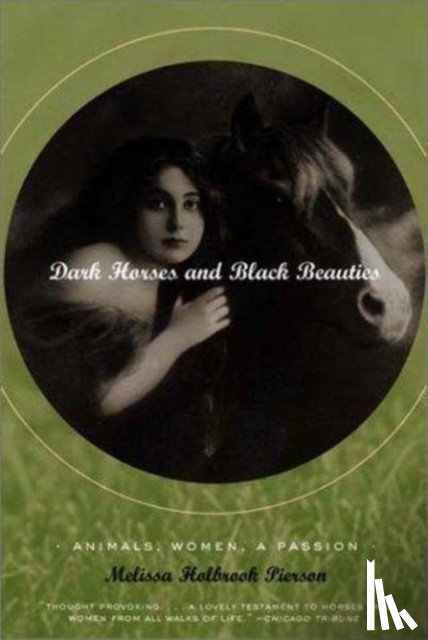 Pierson, Melissa Holbrook - Dark Horses and Black Beauties: Animals, Women, a Passion