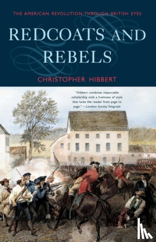 Hibbert, Christopher - Redcoats and Rebels