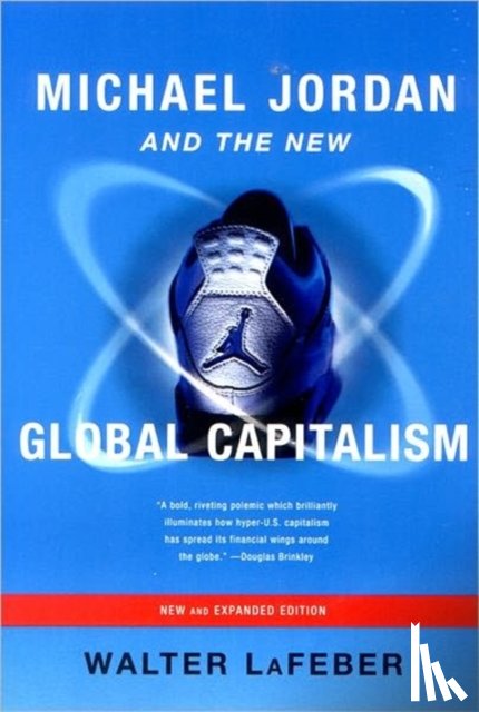 LaFeber, Walter - Michael Jordan and the New Global Capitalism