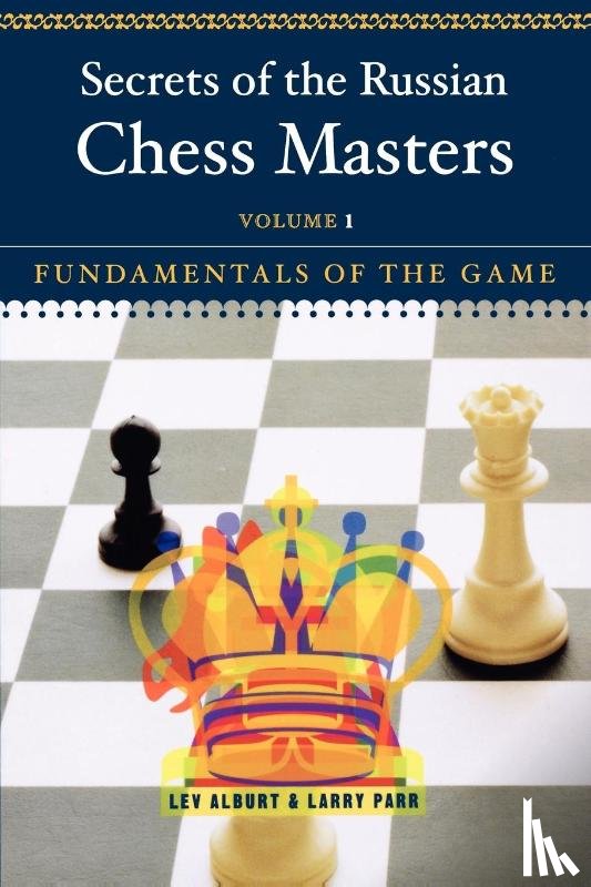 Alburt, Lev, Parr, Larry - Secrets of the Russian Chess Masters