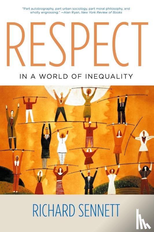 Sennett, Richard - Respect in a World of Inequality