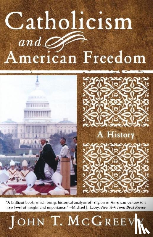 McGreevy, John T. (University of Notre Dame) - Catholicism and American Freedom