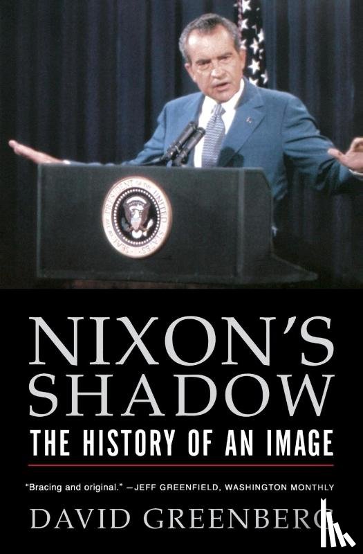 Greenberg, David (Rutgers University) - Nixon's Shadow