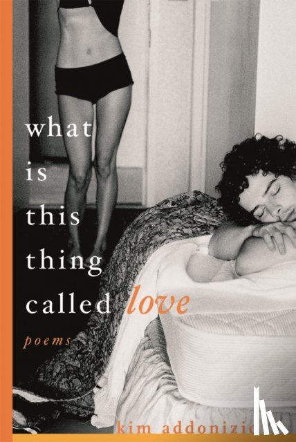 Addonizio, Kim - What Is This Thing Called Love