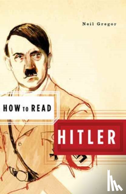 Gregor, Neil - How to Read Hitler