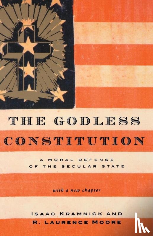 Kramnick, Isaac (Cornell University), Moore, R. Laurence (Cornell University) - The Godless Constitution