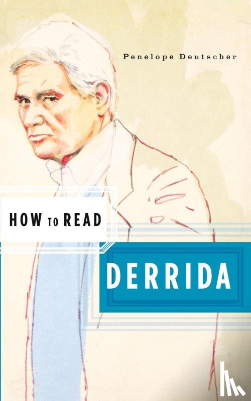 Deutscher, Penelope - How to Read Derrida