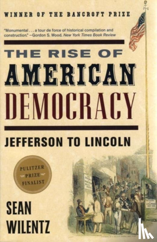 Wilentz, Sean (Princeton University) - The Rise of American Democracy