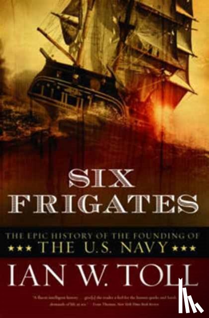 Toll, Ian W. - Six Frigates