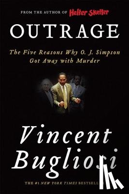 Bugliosi, Vincent - Outrage: The Five Reasons Why O. J. Simpson Got Away with Murder