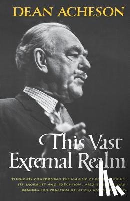 Acheson, Dean - This Vast External Realm