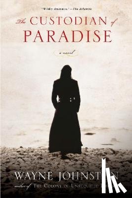 Johnston, Wayne - The Custodian of Paradise