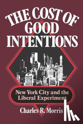 Morris, Charles R. - The Cost of Good Intentions