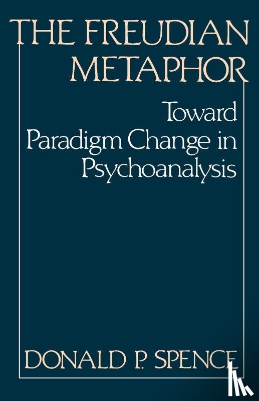 Spence, Donald P. - The Freudian Metaphor