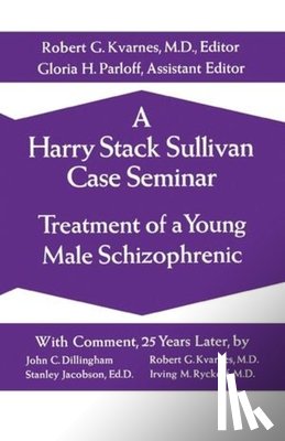 Sullivan, Harry Stack - A Harry Stack Sullivan Case Seminar