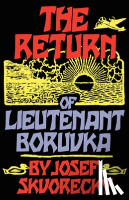 Skvorecky, Josef - The Return of Lieutenant Boruvka