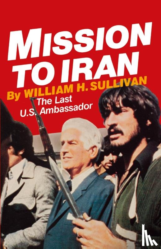 Sullivan, William H. - Mission to Iran