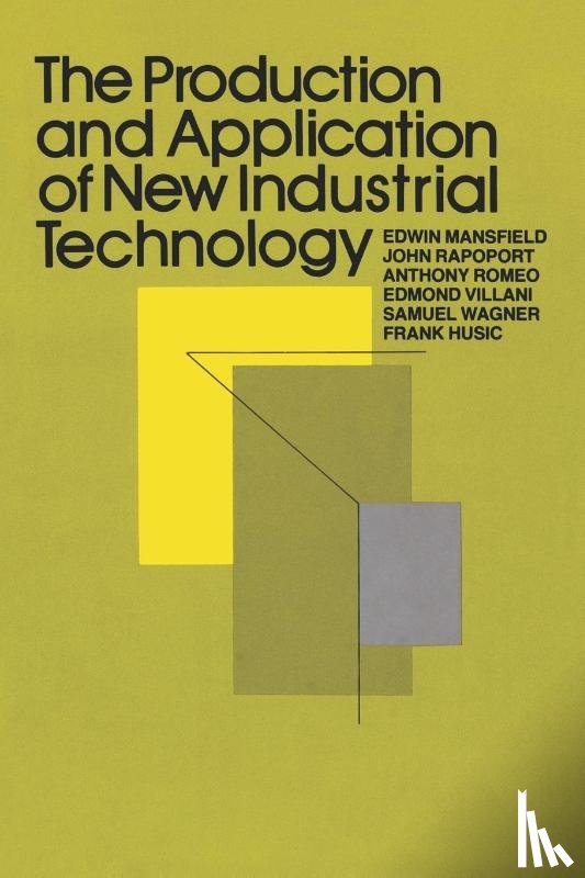 Mansfield, Edwin (late of University of Pennsylvania), Rapoport, John, Romeo, Anthony, Villani, John - The Production and Application of New Industrial Technology
