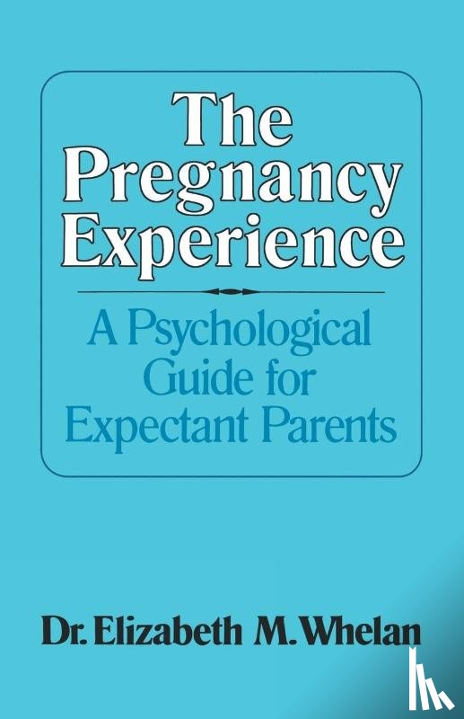 Whelan, Elizabeth - The Pregnancy Experience
