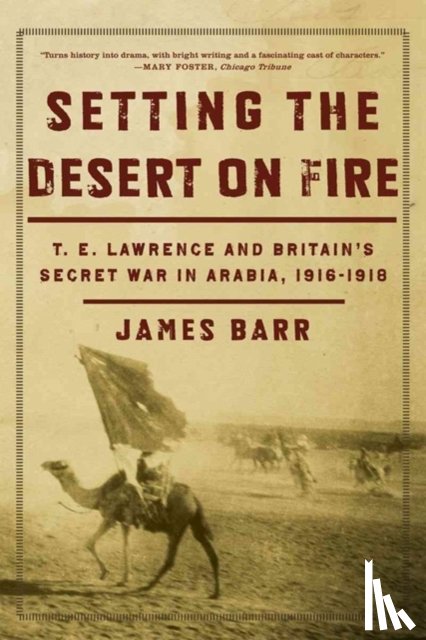 Barr, James - Setting the Desert on Fire