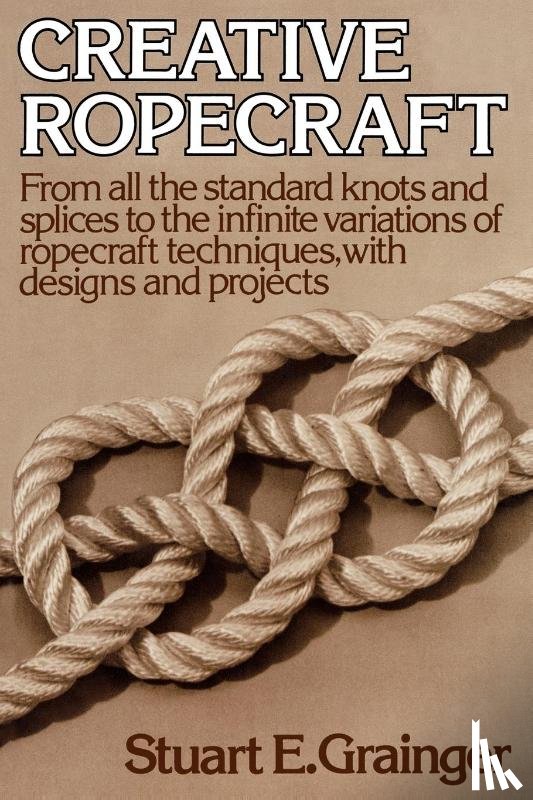 Grainger, Stuart E. - Creative Ropecraft