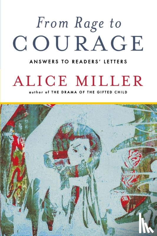 Miller, Alice - From Rage to Courage