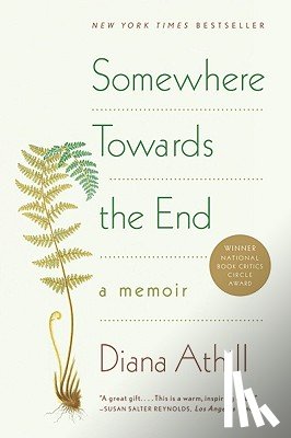 Athill, Diana - Somewhere Towards the End