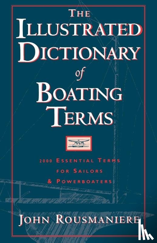 Rousmaniere, John - The Illustrated Dictionary of Boating Terms