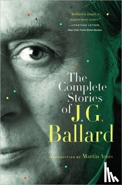 Ballard, J. G., Amis, Martin - The Complete Stories of J. G. Ballard