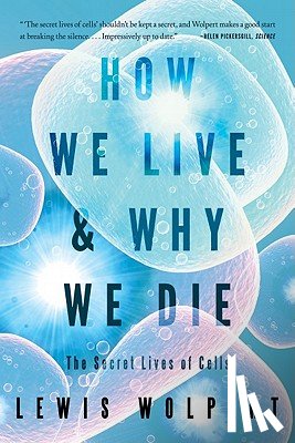 Wolpert, Lewis - How We Live and Why We Die