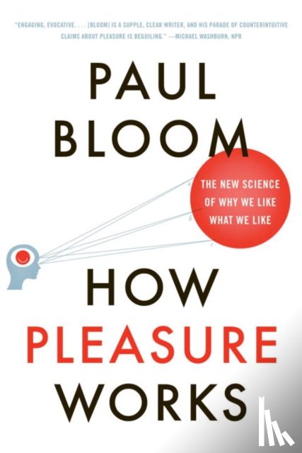 Bloom, Paul - How Pleasure Works