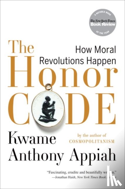 Appiah, Kwame Anthony (New York University) - The Honor Code