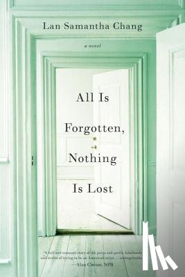 Chang, Lan Samantha - All is Forgotten, Nothing is Lost