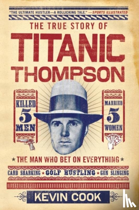 Cook, Kevin - The True Story of Titanic Thompson