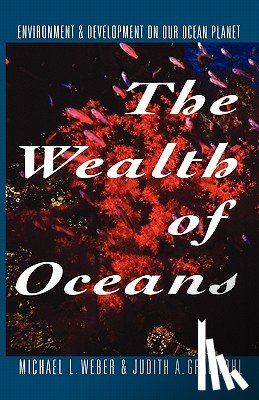 Weber, Michael L., Gradwhol, Judith A. - The Wealth of Oceans