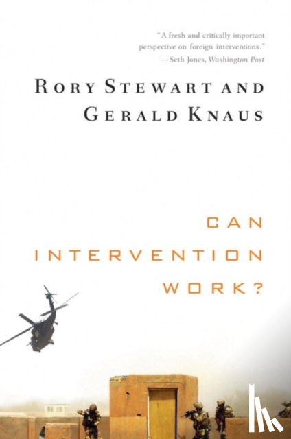 Stewart, Rory, Knaus, Gerald (Harvard University's Kennedy School) - Can Intervention Work?