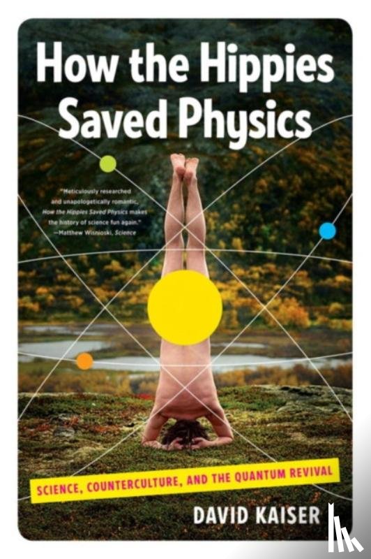 Kaiser, David (Massachusetts Institute of Technology) - How the Hippies Saved Physics