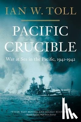 Toll, Ian W. - Pacific Crucible