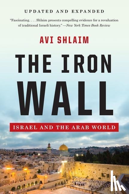 Shlaim, Avi - The Iron Wall - Israel and the Arab World