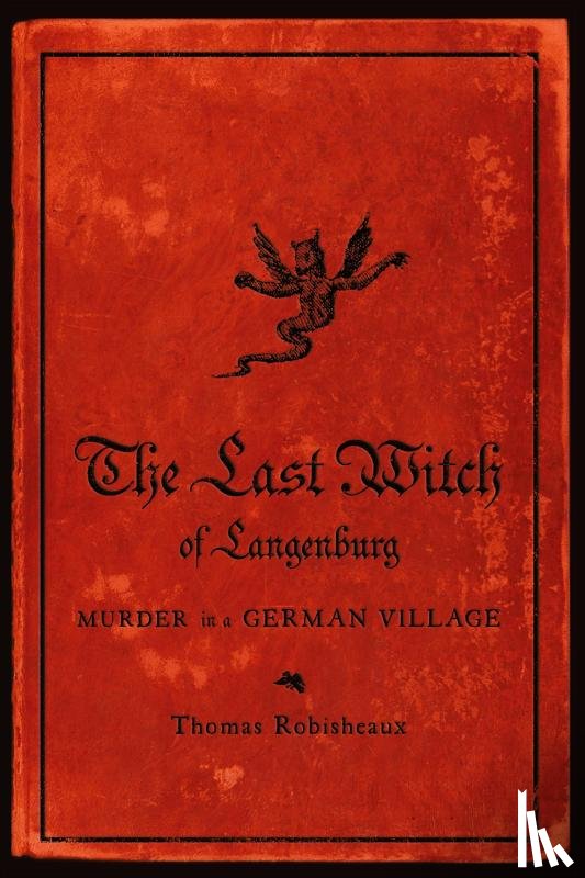 Robisheaux, Thomas - The Last Witch of Langenburg