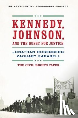 Rosenberg, Jonathan, Karabell, Zachary - Kennedy, Johnson, and the Quest for Justice