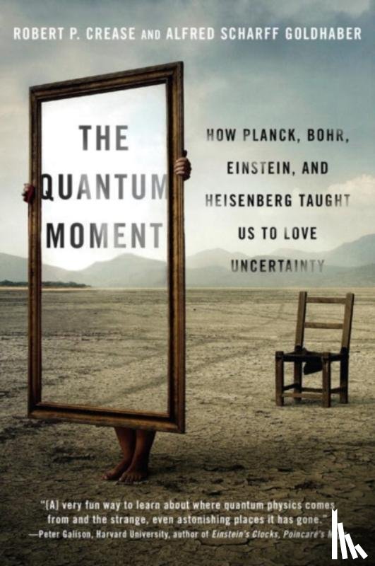 Crease, Robert P. (Stony Brook University), Goldhaber, Alfred Scharff (Stony Brook University) - The Quantum Moment