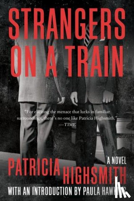 Highsmith, Patricia, Hawkins, Paula - Strangers on a Train - A Novel